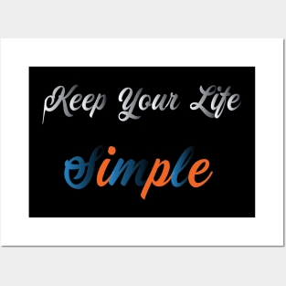 Keep Your Life Simple Posters and Art